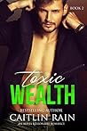 Toxic Wealth: Book 2 Toxic Wealth: Book 2