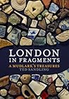 London in Fragments: A Mudlark's Treasures London in Fragments: A Mudlark's Treasures