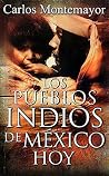 Los pueblos indios de México hoy Los pueblos indios de México hoy