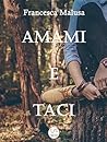 Amami e taci