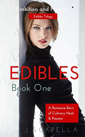Edibles: A Romance Born of Culinary Heat & Passion (Edibles Trilogy Book 1)