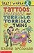 Tattoos, Telltales and Terrible, Terrible Twins