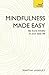 Mindfulness Made Easy: Be m...