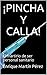 ¡PINCHA Y CALLA!: El martirio de ser personal sanitario (Spanish Edition)