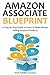 AMAZON ASSOCIATE BLUEPRINT: A Step by Step Guide on How to Make Money Selling Amazon Products