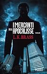 I mercanti dell'Apocalisse by L.K. Brass
