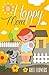 The Happy Mom: The Guide To Happiness Every Mother Can Achieve (The Happy Mom Series Book 1)
