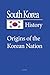 South Korea History: Origins of the Korean Nation, The Three Kingdoms Period, The Society, Cultural Identity, Economy, Government
