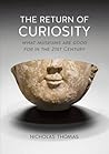The Return of Curiosity: What Museums are Good For in the 21st Century
