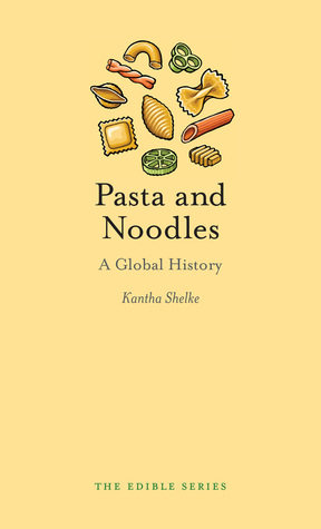 Pasta and Noodles: A Global History (Edible)