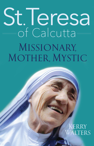 St. Teresa of Calcutta: Missionary, Mother, Mystic (Paperback)