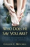 Who Does He Say You Are? by Colleen C. Mitchell