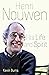 Henri Nouwen: His Life and ...