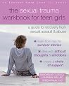 The Sexual Trauma Workbook for Teen Girls: A Guide to Recovery from Sexual Assault and Abuse (Instant Help Books for Teens) The Sexual Trauma Workbook for Teen Girls: A Guide to Recovery from Sexual Assault and Abuse (Instant Help Books for Teens)