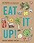 Eat It Up!: 150 Recipes to ...
