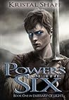 Powers of the Six by Kristal Shaff