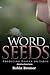 Words Seeds: Producing Heaven on Earth (Christ Our Peace Series Book 2)