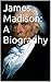 James Madison by George Stevens