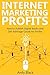 INTERNET MARKETING PROFITS:...