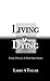 Living & Dying: Poetry, Prosetry and Short Short Stories.