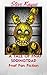 The Tale of FNAF Springtrap: A Fan Fiction of Five Night at Freddy's (A Fan Fiction of Five Night at Freddys Book 1)