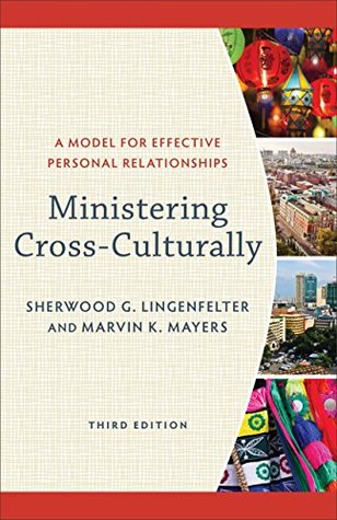 Ministering Cross-Culturally: A Model for Effective Personal Relationships (Kindle Edition)