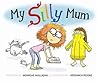 My Silly Mum