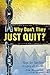 Why Don't They JUST QUIT?: Hope for families struggling with addiction.