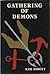 Gathering of Demons: 407 Demon Squadron of the Royal Canadian Airforce During Its First Year of Operations, Between May 8 1941 and June 30 1942 When it Engaged in Low Level Shipping Attacks Along the Coast of Occupied Europe.