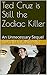 Ted Cruz is Still the Zodiac Killer: An Unnecessary Sequel (Ted Cruz is the Zodiac Killer Book 2)