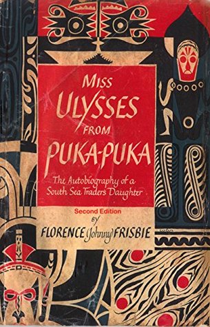 Miss Ulysses from Puka-Puka: The Autobiography of a Sea Trader's Daughter (Kindle Edition)