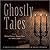 Ghostly Tales: A Collection of Spine-Tingling Short Stories