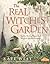 The Real Witches’ Garden: Spells, Herbs, Plants and Magical Spaces Outdoors