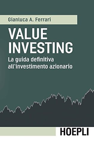 Value investing: La guida definitiva all'investimento azionario (Italian Edition)
