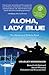Aloha, Lady Blue by Charley Memminger