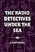 The Radio Detectives Under the Sea