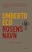 Rosens Navn by Umberto Eco Rosens Navn by Umberto Eco