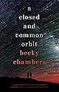 A Closed and Common Orbit by Becky Chambers