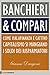 Banchieri & compari: Come malafinanza e cattivo capitalismo si mangiano i soldi dei risparmiatori