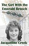 The Girl with the Emerald Brooch by Jacqueline  Creek