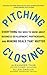 Pitching and Closing: Everything You Need to Know About Business Development, Partnerships, and Making Deals that Matter