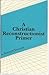 A Christian Reconstructionist Primer