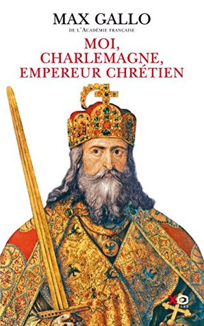 Moi, Charlemagne, empereur chrétien (Kindle Edition)