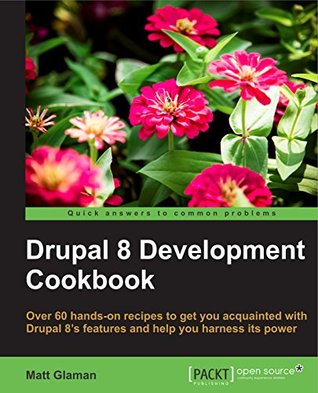 Drupal 8 Development Cookbook (Kindle Edition)