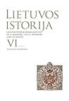 Lietuvos istorija. VI tomas. Lietuvos Didžioji Kunigaikštystė XVI a. pabaigoje - XVIII a. pradžioje 1588-1733