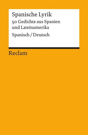 Spanische Lyrik: 50 Gedichte aus Spanien und Lateinamerika