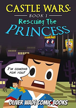 Castle Wars: Rescuing the Princess – A Minecraft Comic Book: Minecraft Picture Book Graphic Novel for Kids and Children - Adventure, Battling, Danger, ... (Castle Wars - Minecraft Comic Books 1)