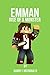 Minecraft - Emman - Rise Of A Monster - (An Unofficial Minecraft®TM Book) (Minecraft Series Book 16)