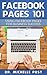 Facebook Pages 101: USING FACEBOOK PAGES FOR BUSINESS SUCCESS (Social Bytes)