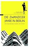 Die Zwanziger Jahre in Berlin: Ein Wegweiser durch die Stadt